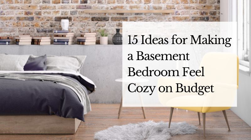 15 Ideas for Making a Basement Bedroom Feel Cozy on Budget